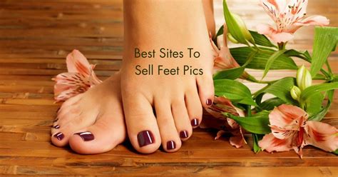 20 Best Sites To Sell Feet Pics: A Comprehensive。